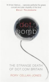 Dot.bomb : the strange death of dot.com Britain cover image cdn