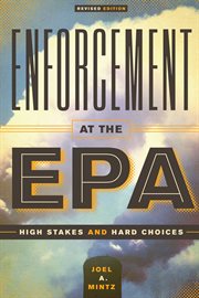 Enforcement at the EPA : high stakes and hard choices cover image cdn
