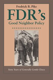 FDR's Good Neighbor Policy : sixty years of generally gentle chaos cover image cdn
