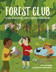Forest club : a year of activities, crafts, and exploring nature cover image cdn