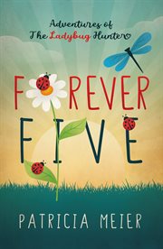 Forever five. Adventures of The Ladybug Hunter cover image cdn