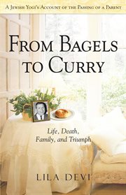 From bagels to curry : life, death, family, and triumph cover image cdn