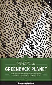 Greenback planet : how the dollar conquered the world and threatened civilization as we know it cover image cdn