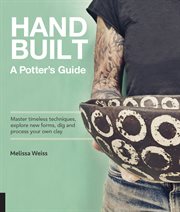 Hand built : a potter's guide : master timeless techniques, explore newx forms, dig and process your own clay cover image cdn