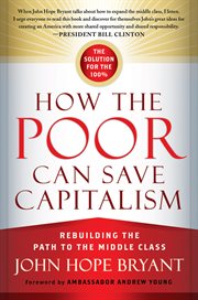 How the poor can save capitalism : rebuilding the path to the middleclass cover image cdn