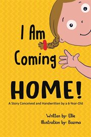 I am coming home. Story of a Young Girl Designing Activities to Pass Time and Then Party With Her Mother cover image cdn