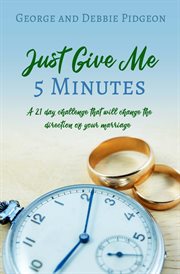 Just give me 5 minutes. A 21 Day Challenge That Will Change the Direction of Your Marriage cover image cdn