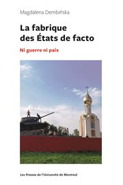 La fabrique des États de facto : ni guerre, ni paix cover image cdn