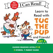 Learn to read with Tug the Pup and friends!. Set 3, books 6-10 cover image cdn
