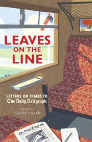 Leaves on the line : letters on trains to the Daily Telegraph cover image cdn