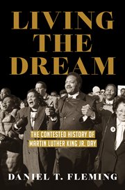 Living the Dream : The Contested History of Martin Luther King Jr. Day cover image cdn
