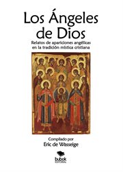 Los ángeles de dios. Relatos de apariciones angélicas en la tradición mística cristiana cover image cdn