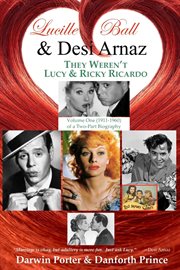 Lucille ball and desi arnaz, volume one (1911-1960). They Weren't Lucy and Ricky Ricardo cover image cdn