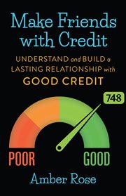 Make friends with credit. Understand and Build a Lasting Relationship With Good Credit cover image cdn
