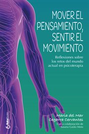 Mover el pensamiento, sentir el movimiento. Reflexiones sobre los retos del mundo atual en psicoterapia cover image cdn