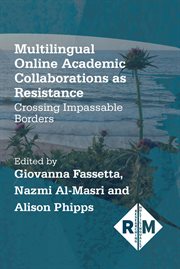 Multilingual online academic collaborations as resistance : crossing impassable borders cover image cdn