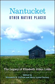 Nantucket and Other Native Places : The Legacy of Elizabeth Alden Little cover image cdn
