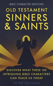 Old testament sinners and saints. Discover What These 100 Colorful Bible Characters Can Teach Us Today cover image cdn