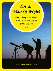 On a Starry Night : Fun Things to Make and Do from Dusk until Dawn cover image cdn