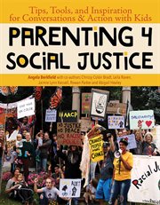 Parenting 4 social justice : tips, tools and inspiration for conversations & action with kids cover image cdn