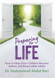 PREPARING FOR LIFE : how to help one's children become mature and responsible adults cover image cdn