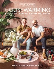 Probably this housewarming : a guide to creating a home you adore cover image cdn