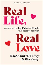 Real life, real love : life lessons on joy, pain & the magic that holds us together cover image cdn