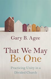 That we may be one : practicing unity in a divided church cover image cdn