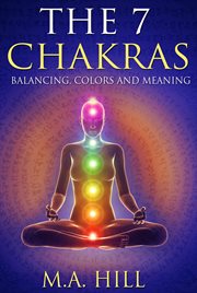 The 7 chakras : balancing, color and meaning cover image cdn