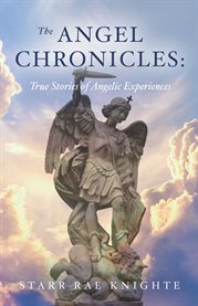 The Angel Chronicles : True Stories of Angelic Experiences cover image cdn