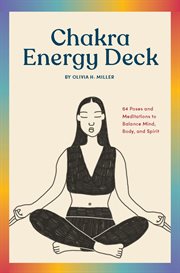 The chakra energy deck. 64 Poses and Meditations to Balance Mind, Body, and Spirit cover image cdn
