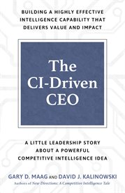 The ci-driven ceo. A Little Leadership Story About a Powerful Competitive Intelligence Idea cover image cdn