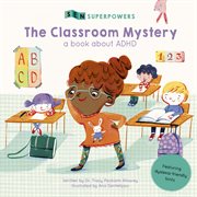 The Classroom Mystery : a Book about ADHD cover image cdn