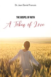 The Gospel of Ruth : A Token of Love cover image cdn
