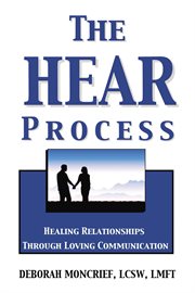 The hear process : healing relationships through loving communication cover image cdn
