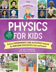 The Kitchen Pantry Scientist Physics for Kids : Science Experiments and Activities Inspired by Awesome Physicists, Past and Present; with 25 Illustrated Biographies of Amazing Scientists from Around the World cover image cdn