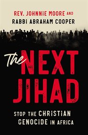 The next jihad : stop the Christian genocide in Africa cover image cdn