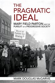 The pragmatic ideal : Mary Field Parton and the pursuit of a progressive society cover image cdn