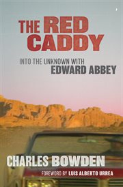 The red caddy : into the unknown with Edward Abbey cover image cdn