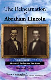 The reincarnation of Abraham Lincoln : historical evidence of past lives cover image cdn