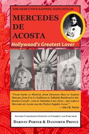 The seductive sapphic exploits of mercedes de acosta. Hollywood's Greatest Lover cover image cdn