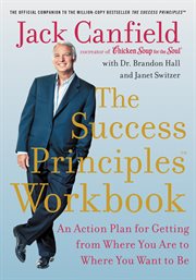 Success Principles Workbook : an Action Plan for Getting from Where You Are to Where You Want to Be cover image cdn