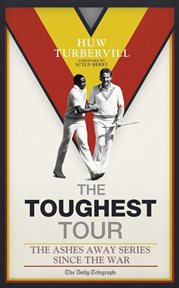 The Toughest Tour : the Ashes Away Series: 1946 to 2007 cover image cdn