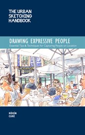 Drawing expressive people : essential tips & techniques for capturing people on location cover image cdn