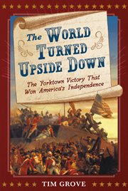 The world turned upside down : the Yorktown victory that won America's independence cover image cdn