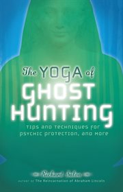 The Yoga of ghost hunting : tips and techniques for psychic protection and more cover image cdn