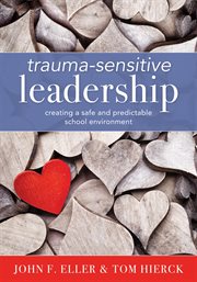 Trauma-sensitive leadership : creating a safe and predictable school environment cover image cdn