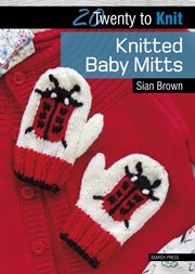 Twenty to knit: knitted baby mitts cover image cdn