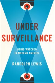 Under Surveillance : Being Watched in Modern America cover image cdn