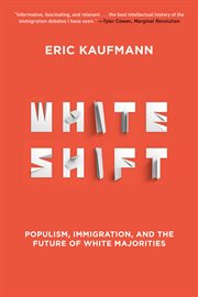 Whiteshift : populism, immigration, and the future of white majorities cover image cdn